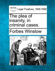 The Plea of Insanity, in Criminal Cases. The Plea of Insanity, in Criminal Cases.