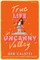 True Life in Uncanny Valley
