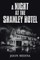 A Night at the Shanley Hotel