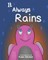 It Always Rains