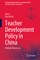 Teacher Development Policy in China