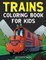 Trains Coloring Book For Kids