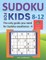 SUDOKU FOR KIDS 8-12 - The only guide you need for Sudoku excellence - 4