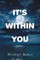 It's Within You