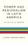 Power and Regionalism in Latin America