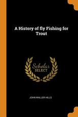 A History of Fly Fishing for Trout