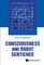 Consciousness and Robot Sentience