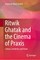 Ritwik Ghatak and the Cinema of Praxis