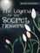 The Legend of the Secret Flowers
