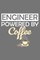 Engineer Powered By Coffee