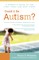 Could It Be Autism?
