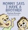 Mommy Says I Have a Brother