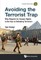 Avoiding the Terrorist Trap: Why Respect for Human Rights Is the Key to Defeating Terrorism