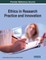 Ethics in Research Practice and Innovation