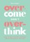 Overcome Don't Overthink