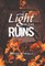 The Light in the Ruins