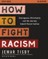 How to Fight Racism Study Guide