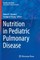 Nutrition in Pediatric Pulmonary Disease