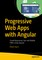 Progressive Web Apps with Angular
