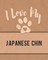 I Love My Japanese Chin