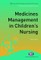 Blair, K: Medicines Management in Children's Nursing