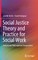 Social Justice Theory and Practice for Social Work