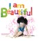 I Am Beautiful
