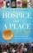 Hospice Isn't a Place