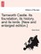 Tamworth Castle. Its Foundation, Its History, and Its Lords. [New and Enlarged Edition.]