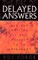 The Fire of Delayed Answers