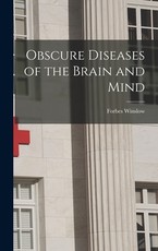 Obscure Diseases of the Brain and Mind Obscure Diseases of the Brain and Mind