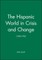 The Hispanic World in Crisis and Change