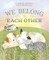 We Belong to Each Other