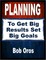 Planning: To Get Big Results Set Big Goals