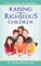 Raising Righteous Children