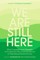 We Are Still Here