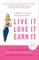 Live It, Love It, Earn It