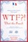 Wtf?!: What the French
