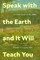 Speak with the Earth and It Will Teach You
