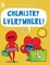 Chemistry Everywhere!