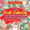 Coloring Book Fruits. PreK Fruit Coloring and Activity Book with Flowers and Vegetables. Tummy-licious Natural Produce for Coloring, Drawing and Identification