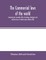 The Commercial laws of the world, comprising the mercantile, bills of exchange, bankruptcy and maritime laws of civilised nations (Volume XXII)