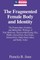 The Fragmented Female Body and Identity; The Postmodern, Feminist, and Multiethnic Writings of Toni Morrison, Theresa Hak Kyung Cha, Phyllis Alesia Perry, Gayl Jones, Emma PÃ©rez, Paula Gunn Allen, and Kathy Acker