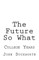 The Future So What