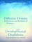 Different Dreams:Reflections and Realities of Raising A Child With Developmental Disabilities A Road Map For New Parents