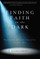 Finding Faith in the Dark