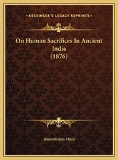 On Human Sacrifices In Ancient India (1876)
