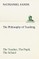 The Philosophy of Teaching The Teacher, The Pupil, The School