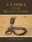 A Cobra in the Plantation