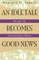 An Idle Tale Becomes Good News